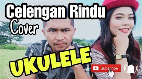 CELENGAN RINDU /COVER ukulele - YouTube