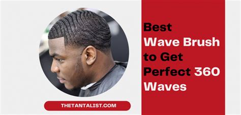 10 Best Wave Brush to Get Perfect 360 Waves - The TantaList