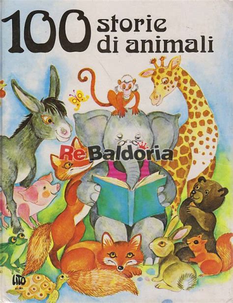 100 storie di animali - Aa. Vv. - Lito Editrice - Libreria Re Baldoria