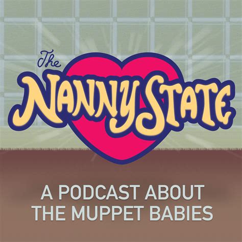 The Nanny State : A Podcast About The Muppet Babies