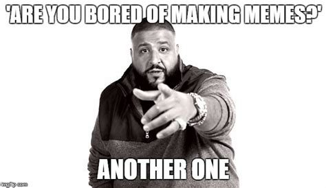 DJ Khaled Another One Memes - Imgflip