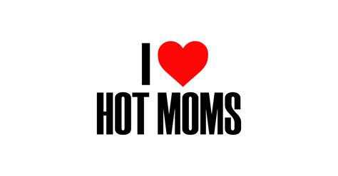 I Love Hot Moms Mother Heart Cute Sweet - Moms - Phone Case | TeePublic