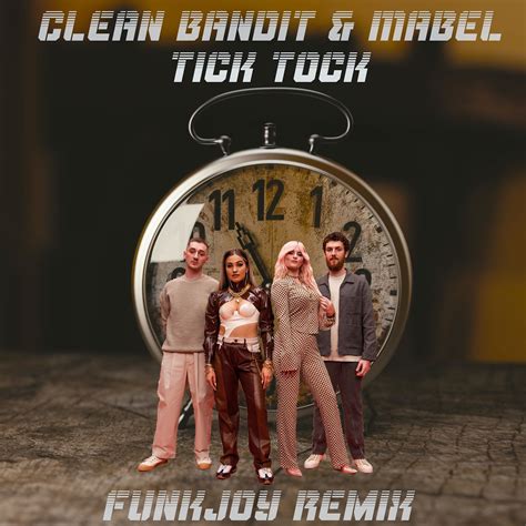 Clean Bandit & Mabel - Tick Tock - Funkjoy Remix Radio Edit - Download