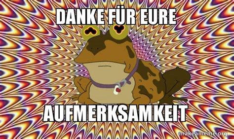 Danke fÃ¼r eure Aufmerksamkeit - Hypnotoad Meme Generator