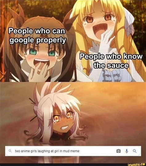 People who can google properly who know the sauce two anime girls laughing at girl in mud meme ...