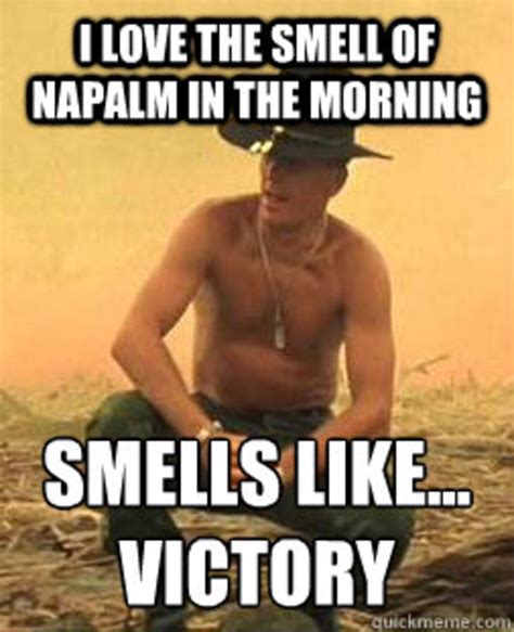 I Love the Smell of Napalm in the Morning | Know Your Meme