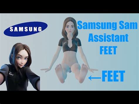 Samsung Sam Assistant Feet [3DFeetSoles] - YouTube