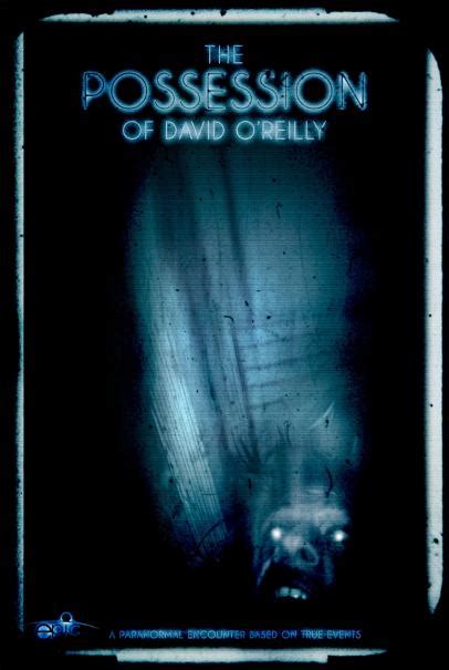 Fascination With Fear: The Possession of David O'Reilly: The Film Paranormal Activity Wanted To Be