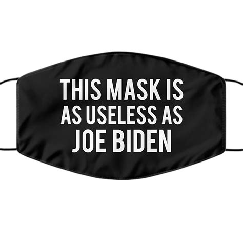 This Mask Is Useless As Joe Biden Face Mask Humor Mask Funny | Etsy