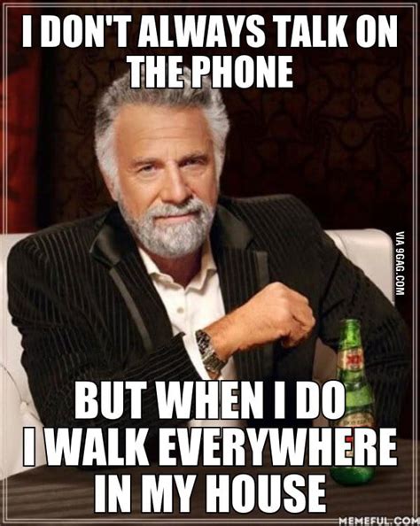 Every time I talk on the phone! - 9GAG