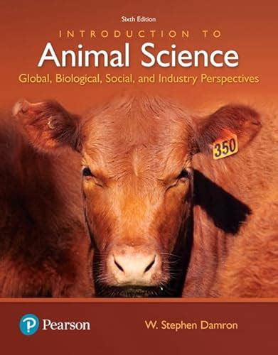 Introduction to Animal Science: Global, Biological, Social and Industry Perspectives (What's New ...