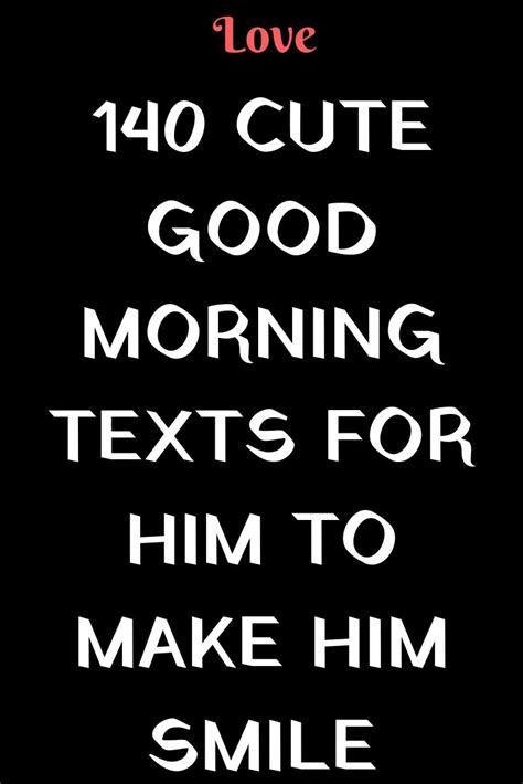 140 CUTE GOOD MORNING TEXTS FOR HIM TO MAKE HIM SMILE – IdealCatalogs ...