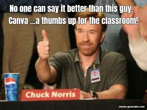 Chuck Norris will round house kick Canva - Meme Generator