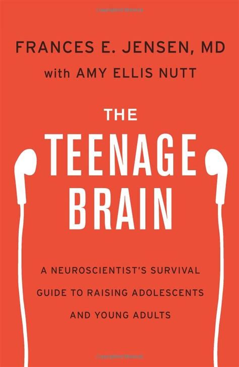 The Teenage Brain: A Neuroscientist's Survival Guide to Raising Adolescents and Young Adults ...