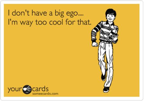 Big ego? | Big ego, Ego, E cards