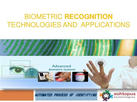 Biometric Recognition Technologies and Biometric Applications