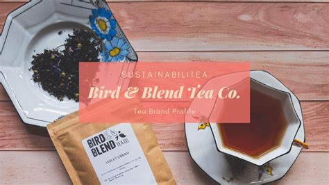 SustainabiliTEA: Bird & Blend Tea Co. – Eustea Reads