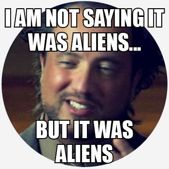 ancient aliens Meme | Meaning & History | Dictionary.com