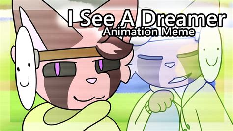 I See A Dreamer Animation Meme - YouTube