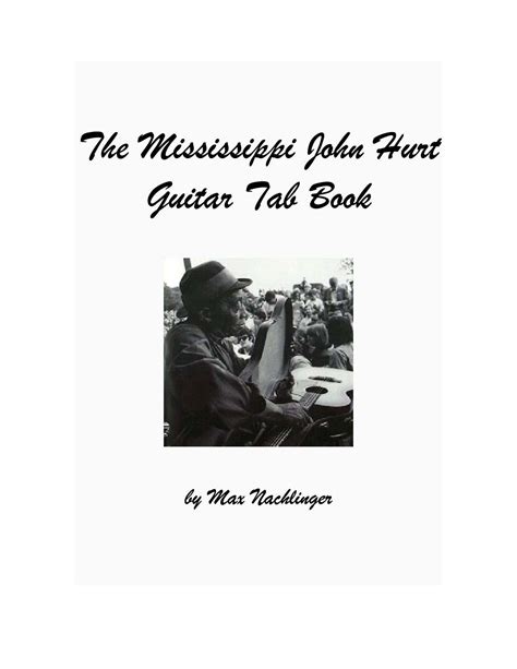 The mississippi john hurt guitar tab book by Brent Weeks - Issuu