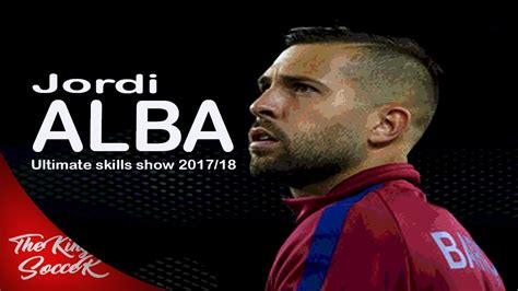 jordi alba- ultimate skills show || 2017/18 || barcelona || HD - YouTube