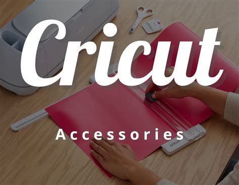 Cricut Accessories: The Best Way to up Your Crafting Game - CraftyThinking