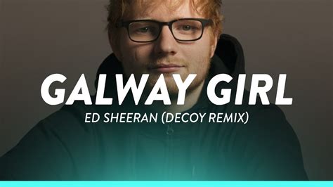 Ed Sheeran - Galway Girl (Lyrics / Lyric Video) (Decoy! Remix) - YouTube