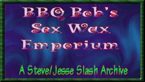 BBQ Bob's Sex Wax Emporium - A Steve Sloan/Jesse Travis Slash Fiction ...