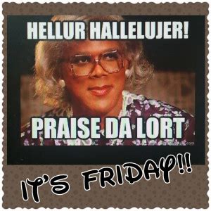 Madea Friday Quotes. QuotesGram