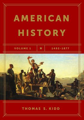 American History, Volume 1: 1492-1877 by Thomas S Kidd - Alibris