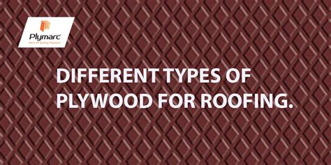 plymarc DIFFERENT TYPES OF PLYWOOD FOR ROOFING. - plymarc