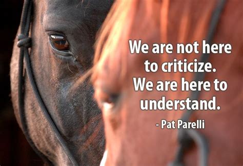 "We are not here to criticize. We are here to understand." - Pat ...