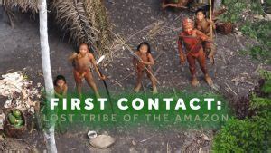 First Contact: Lost Tribe of the Amazon – WorkLizard