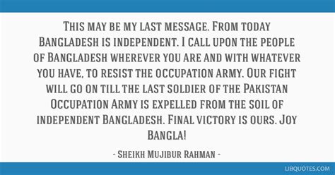 This may be my last message. From today Bangladesh is...