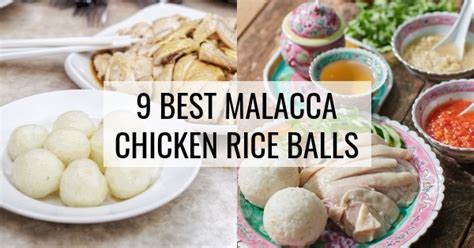 9 Best Chicken Rice Ball Melaka (Recommended By Local People)