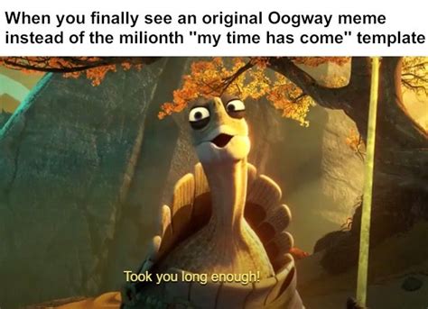 Master Oogway My Time Has Come Memes - Photos Idea
