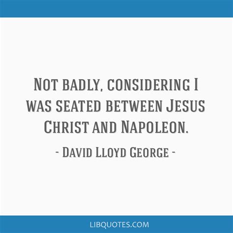 Not badly, considering I was seated between Jesus Christ...