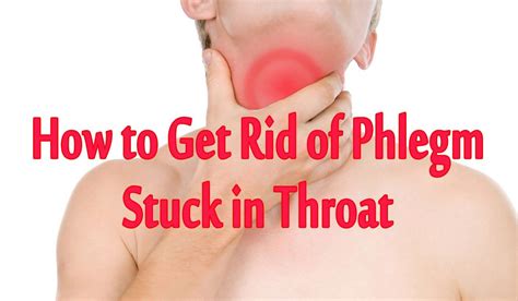 How to Get Rid of Phlegm Stuck in Throat | How to Get Rid of Phlegm Home... | Mucus in throat ...