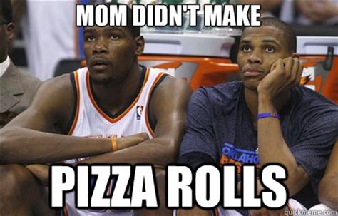 OKC PIZZA ROLLS memes | quickmeme