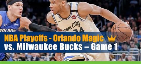 Magic vs. Bucks NBA Playoffs Game 1 Betting Analysis, Odds and Picks