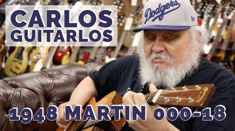 Carlos Guitarlos playing a 1948 Martin 000-18 at Norman's Rare Guitars - YouTube