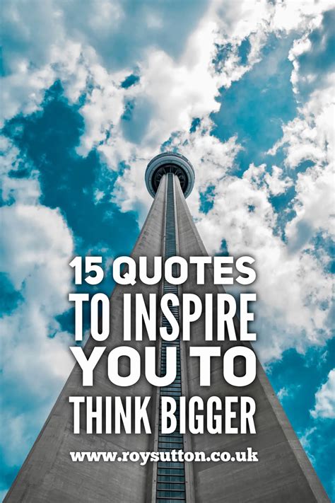 15 quotes to inspire you to think bigger - Roy Sutton