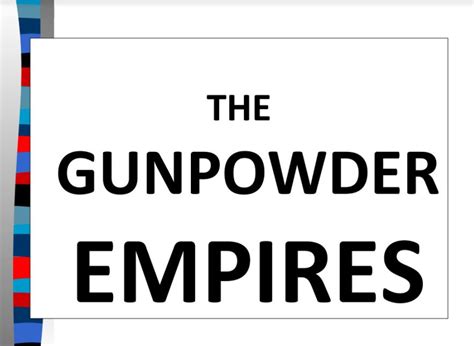 Muslim Gunpowder Empires - Amped Up Learning