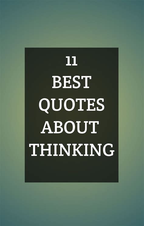 11 Best Quotes About Thinking | Thinking quotes, Best quotes ...