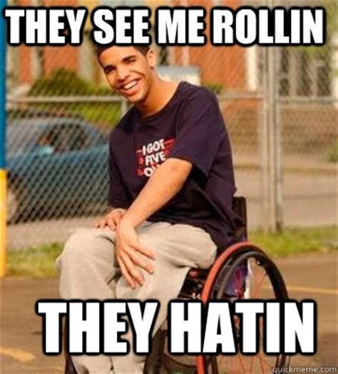 they see me rollin they hatin - DRAKE ROLLING - quickmeme