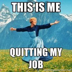 1000+ ideas about Quit Job Funny on Pinterest | I Hate My Job, Hate My Job and Job Memes