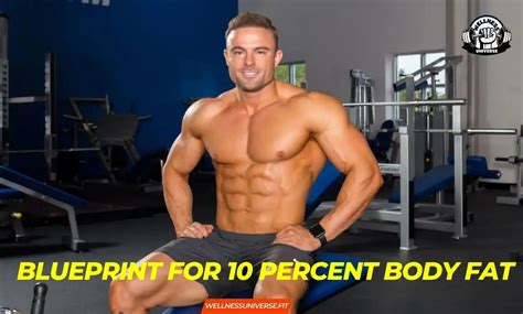 The Art of Shredding: A Blueprint for 10 Percent Body Fat - wellnessuniverse