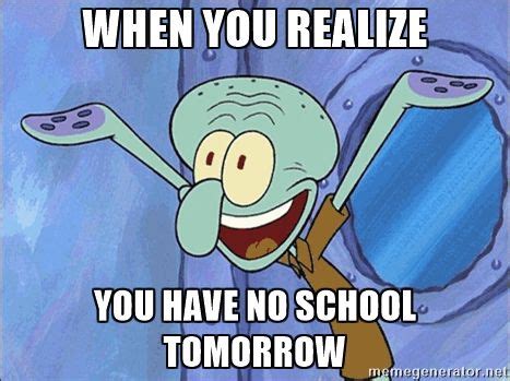 no school tomorrow meme - Google Search | Spongebob memes, Cartoon ...