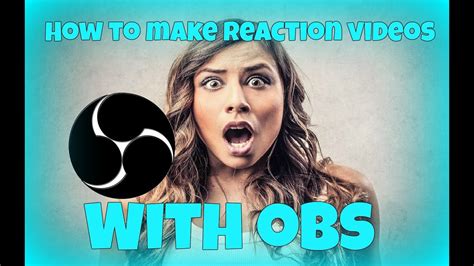 How To Make Reaction Videos With OBS - YouTube