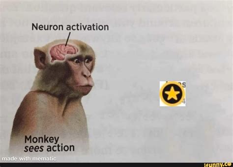 Neuron activation Monkey. action made with mematis - iFunny